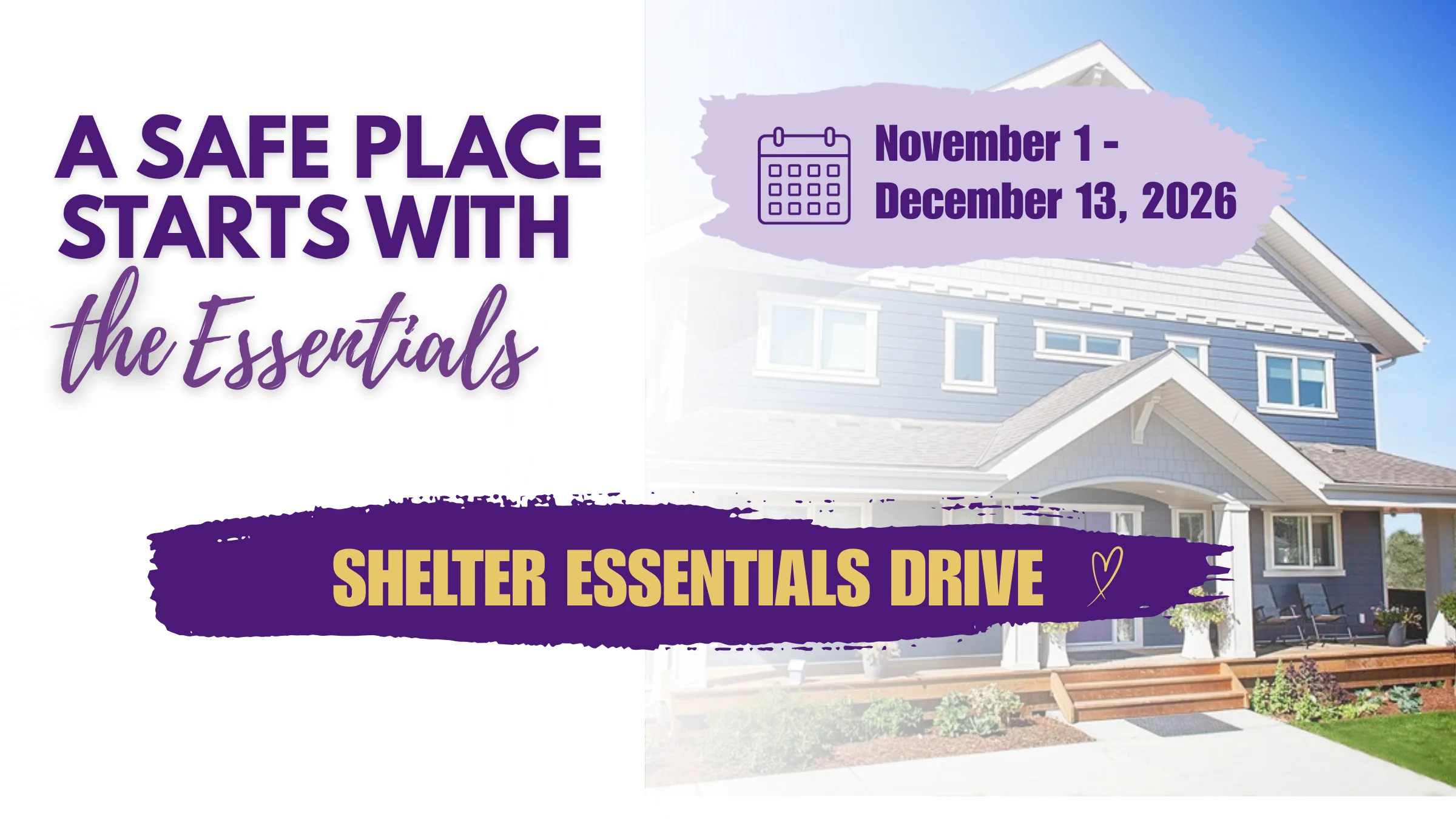 A Safe Place Starts with the Essentials. Shelter Essentials Drive, November 1 to December 13, 2026.